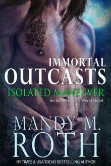 Isolated Maneuver: An Immortal Ops World Novel (Immortal Outcasts Series Book 3) Read online