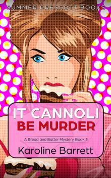 It Cannoli Be Murder (Bread and Batter Cozy Mysteries Book 3)