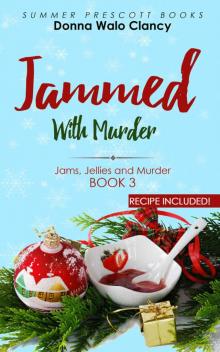JAMMED WITH MURDER (Jams, Jellies, and Murder Book 3) Read online