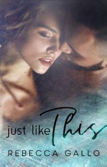Just Like This (Just Like This Series Book 1) Read online