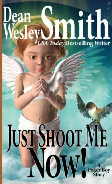 Just Shoot Me Now!: A Poker Boy Story Read online