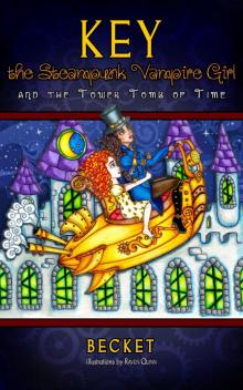 Key the Steampunk Vampire Girl and the Tower Tomb of Time (9781941240076) Read online