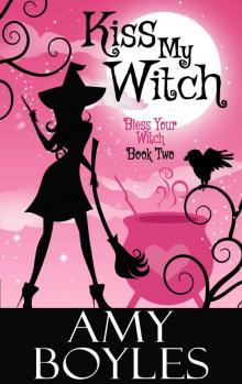 Kiss My Witch (Bless Your Witch Book 2) Read online
