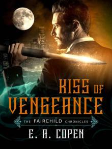 Kiss of Vengeance (The Fairchild Chronicles Book 1) Read online