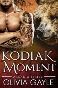 Kodiak Moment: An Alpha Werebear Paranormal Shifter Romance (The Arcadia Knights Book 2) Read online