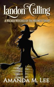 Landon Calling: A Wicked Witches of the Midwest Short