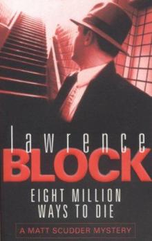 Lawrence Block - Scudder 1982 - Eight Million Ways To Die