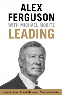 Leading: Learning from Life and My Years at Manchester United Read online