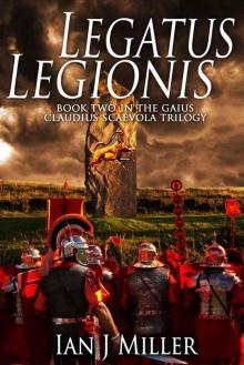 Legatus Legionis: Book Two in the Gaius Claudius Scaevola Trilogy Read online