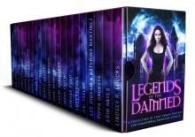 Legends of the Damned: A Collection of Edgy Urban Fantasy and Paranormal Romance Novels Read online