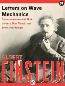 Letters on Wave Mechanics: Correspondence with H. A. Lorentz, Max Planck, and Erwin Schrodinger Read online