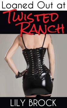 Loaned Out at Twisted Ranch: BDSM Menage Erotica (Twisted Ranch Series Book 4) Read online