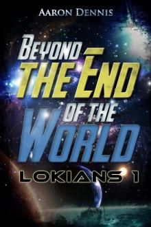 Lokians 1: Beyond the End of the World Read online