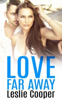 Love Far Away (A Spicy Contemporary Romance)