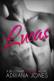 Lucas (A Billionaire Bad Boy Novel) Read online