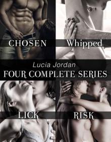 Lucia Jordan's Four Series Collection: Chosen, Whipped, Lick, Risk Read online