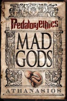 Mad Gods - Predatory Ethics: Book I Read online