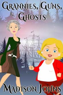 Madison Johns - Agnes Barton 02 - Grannies, Guns and Ghosts Read online