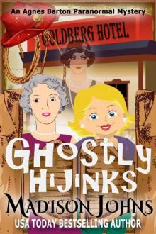 Madison Johns - Agnes Barton Paranormal 02 - Ghostly Hijinks Read online