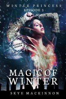 Magic of Winter: (Reverse Harem Serial) (Winter Princess Book 3) Read online