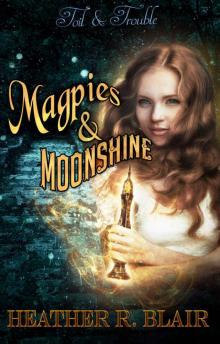 Magpies & Moonshine (Toil and Trouble Book 6) Read online