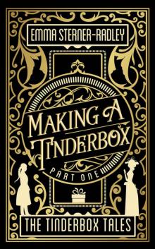 Making a Tinderbox (The Tinderbox Tales Book 1) Read online