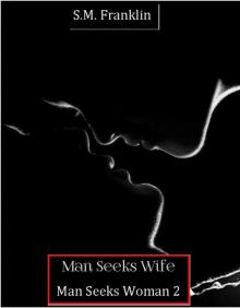 Man Seeks Woman 2, Man Seeks Wife Read online