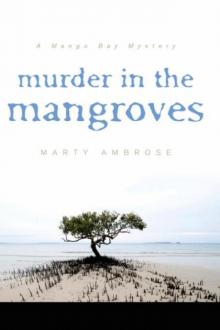 Marty Ambrose - Mango Bay 03 - Murder in the Mangroves Read online
