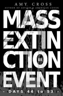 Mass Extinction Event: The Complete Third Series (Days 46 to 53) Read online