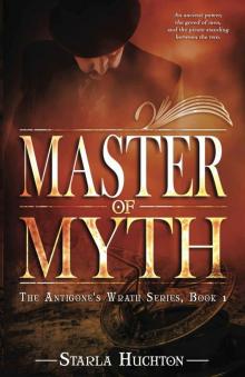 Master of Myth (The Antigone's Wrath Series Book 1) Read online