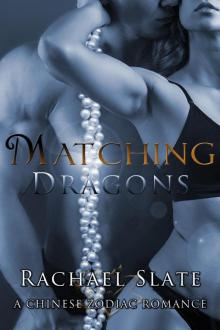 Matching Dragons Chinese Zodiac Romance Series Book 6 Read online