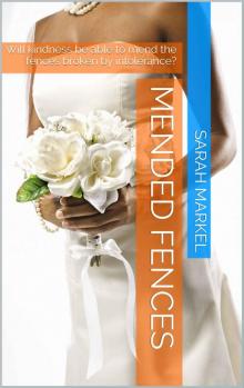 Mended Fences: Will love and kindness be able to mend the fences broken by intolerance? (Mended Hearts Book 2) Read online