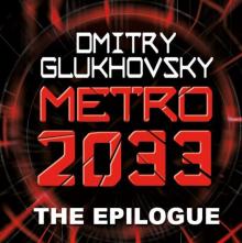 METRO 2033: The Gospel According to Artyom. (A link to Metro 2034).