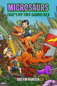 Microsaurs--That's MY Tiny-Saurus Rex Read online