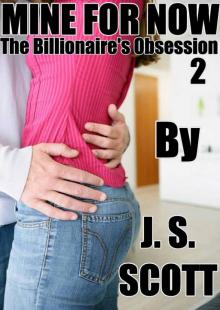 Mine for Now - The Billionaire's Obsession #2 Read online