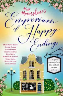 Miss Moonshine's Emporium of Happy Endings: A feel-good collection of heartwarming stories Read online