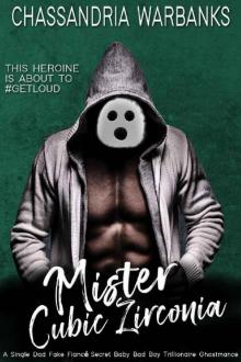 Mister Cubic Zirconia: A Single Dad Fake Fiance Secret Baby Bad Boy Trillionaire Ghostmance