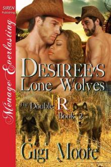 Moore, Gigi - Desiree's Lone Wolves [The Double R, Book 2] (Siren Publishing Ménage Everlasting) Read online