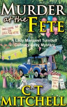 Murder At The Fete: A Lady Margaret Turnbull Culinary Cozy Mystery (Culinary Mystery Books Book 1) Read online