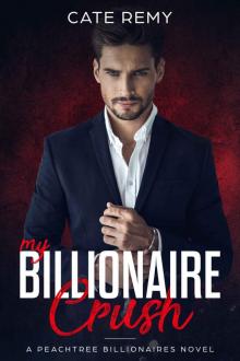 My Billionaire Crush: A Peachtree Billionaires Novel Read online