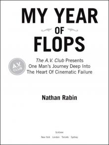My Year of Flops: The A.V. Club Presents One Man's Journey Deep into the Heart of Cinematic Failure