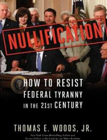 Nullification: How to Resist Federal Tyranny in the 21st Century Read online