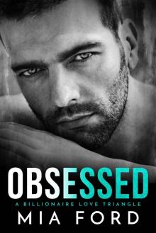 Obsessed: A Billionaire Love Triangle Read online