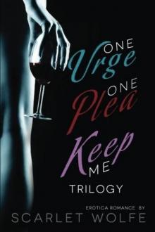 One Urge, One Plea, Keep Me Trilogy Read online