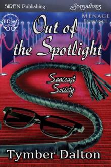 Out of the Spotlight [Suncoast Society] (Siren Publishing Sensations) Read online
