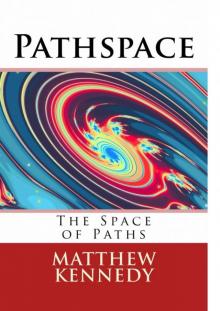 Pathspace: The Space of Paths Read online