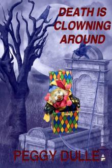 Peggy Dulle - Liza Wilcox 01 - Death Is Clowning Around Read online
