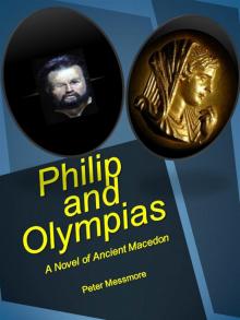 Philip and Olympias: A Novel of Ancient Macedon