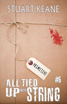 Primitive: All Tied Up With String #5 Read online