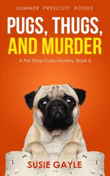 Pugs, Thugs, and Murder (Pet Shop Mysteries Book 6) Read online